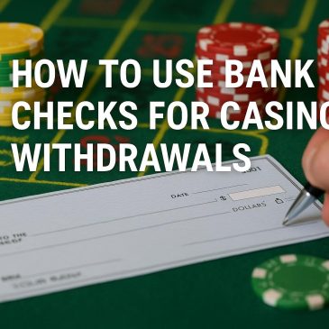 How to use bank checks for casino withdrawals.