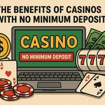 The benefits of casinos with no minimum deposit.
